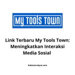 Link Terbaru My Tools Town: Meningkatkan Interaksi Media Sosial