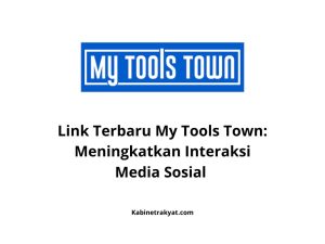 Link Terbaru My Tools Town: Meningkatkan Interaksi Media Sosial